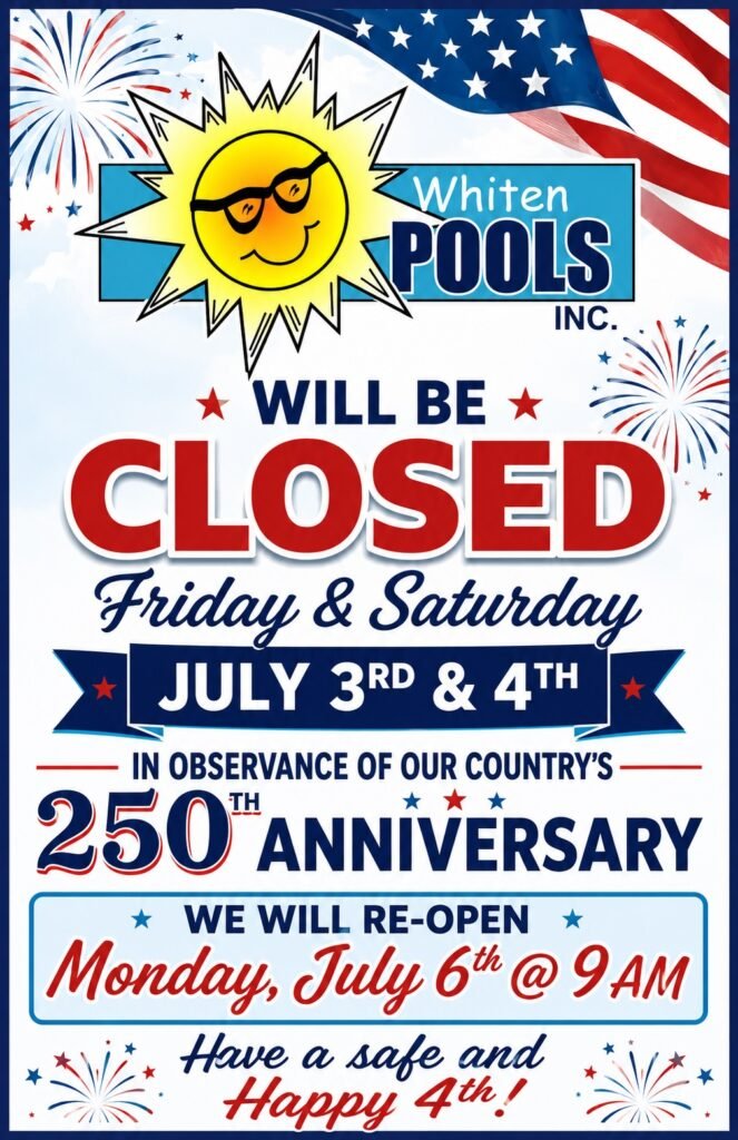 Whiten Pools will be closed Friday and Saturday, July 3rd and 4th, and will reopen Monday, July 6th at 9AM